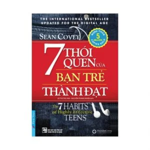 7 Thói Quen Của Bạn Trẻ Thành Đạt (The 7 Habits of Highly Effective Teens)