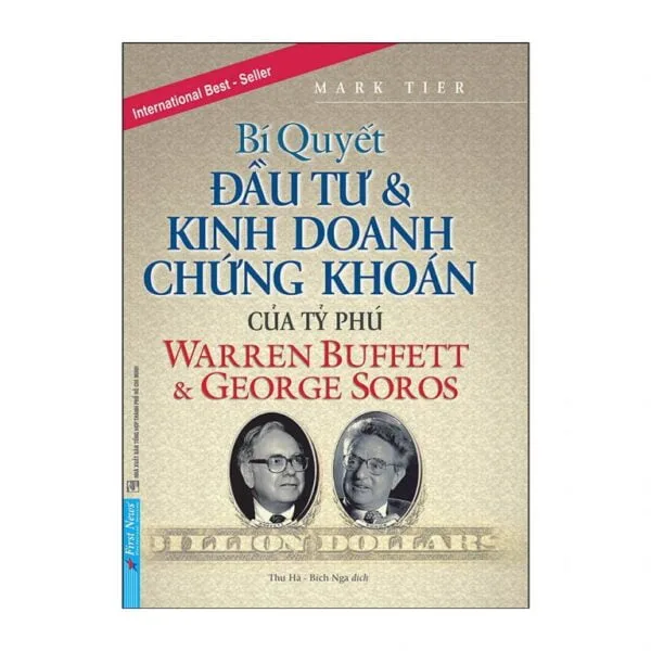 Bí Quyết Đầu Tư & Kinh Doanh Chứng Khoán Của Tỷ Phú Warren Buffett Và George Soros