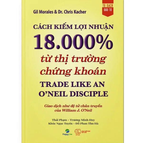 Cách kiếm lợi nhuận 18.000% từ thị trường chứng khoán - Trade Like An O'Neil Disciple 18000