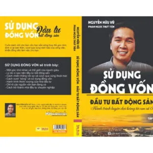 Đầu Tư Bất Động Sản - Sử Dụng Đồng Vốn Tập 4 - Nguyễn Hữu Vũ