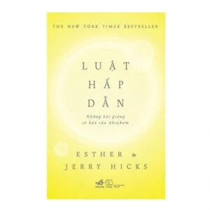 Luật Hấp Dẫn - Những Bài Giảng Cơ Bản Của Abraham