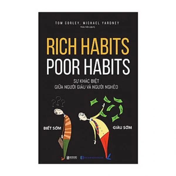 Rich Habits - Poor Habits: Sự Khác Biệt Giữa Người Giàu Và Người Nghèo