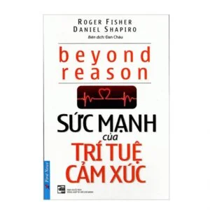Sức Mạnh Của Trí Tuệ Cảm Xúc - Roger Fisher, Daniel Shapiro