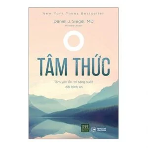 Tâm Thức: Tâm Yên Ổn, Trí Sáng Suốt, Đời Bình An - Daniel J.Siegel, MD