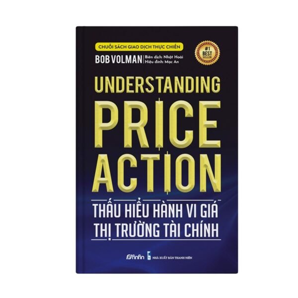 Sách Thấu Hiểu Hành Vi Giá Thị Trường Tài Chính (Understanding Price Action) - Bob Volman