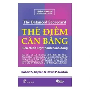 Thẻ Điểm Cân Bằng: Biến Chiến Lược Thành Hành Động - Robert S. Kaplan & David P. Norton