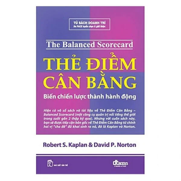 Thẻ Điểm Cân Bằng: Biến Chiến Lược Thành Hành Động - Robert S. Kaplan & David P. Norton