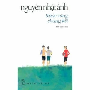 Trước Vòng Chung Kết - Nguyễn Nhật Ánh